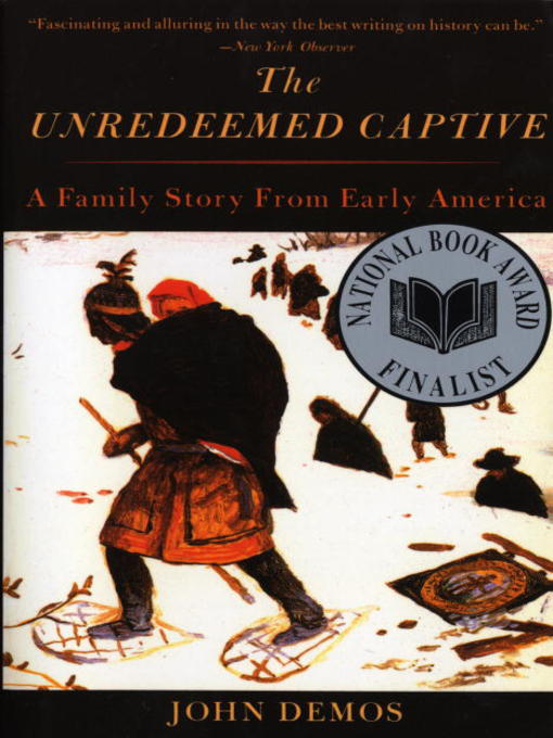 Title details for The Unredeemed Captive by John Demos - Available